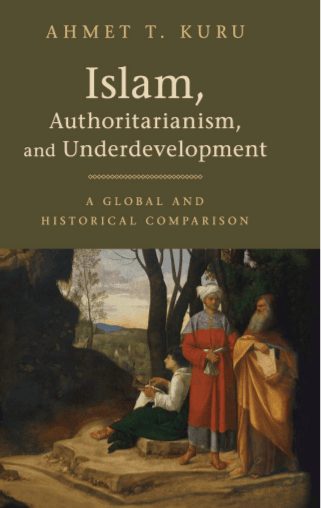 “Islam, Authoritarianism, and Underdevelopment – A Global and Historical Comparison”