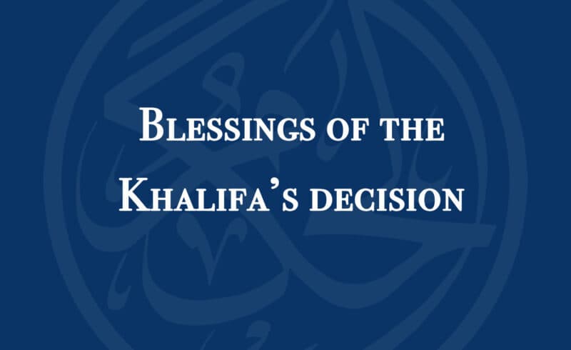 Against all odds: How decisions of the Khalifa are destined to be blessed