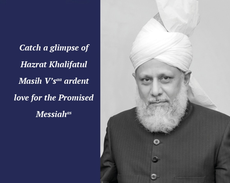 An ardent lover of the Promised Messiah a.s. – Hazrat Amirul Momineen, Khalifatul Masih V a.a. – Original Urdu